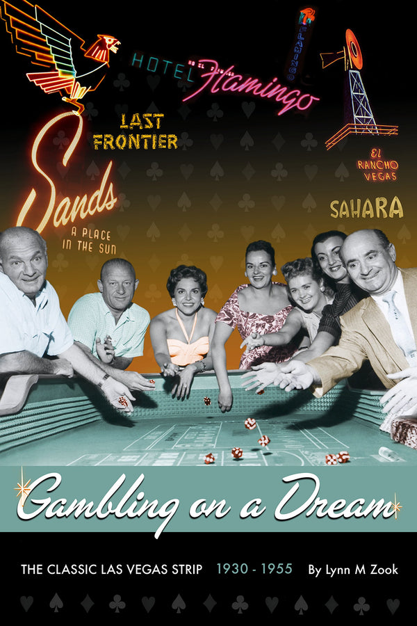 Gambling on a Dream: The Classic Las Vegas Strip 1930-1955
