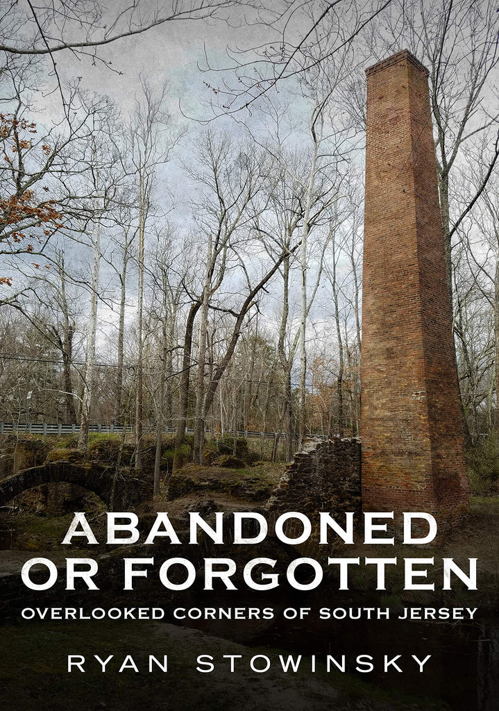Abandoned or Forgotten: Overlooked Corners of South Jersey