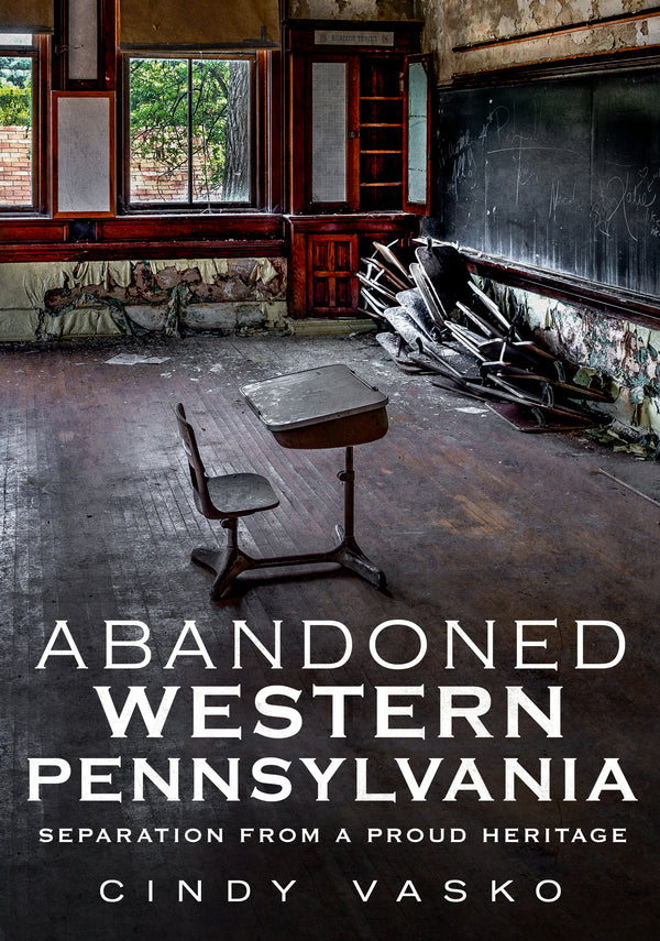 Abandoned Western Pennsylvania: Separation From A Proud Heritage