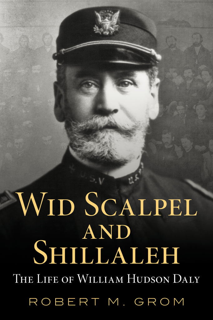 Wid Scalpel and Shillaleh: The Life of William Hudson Daly