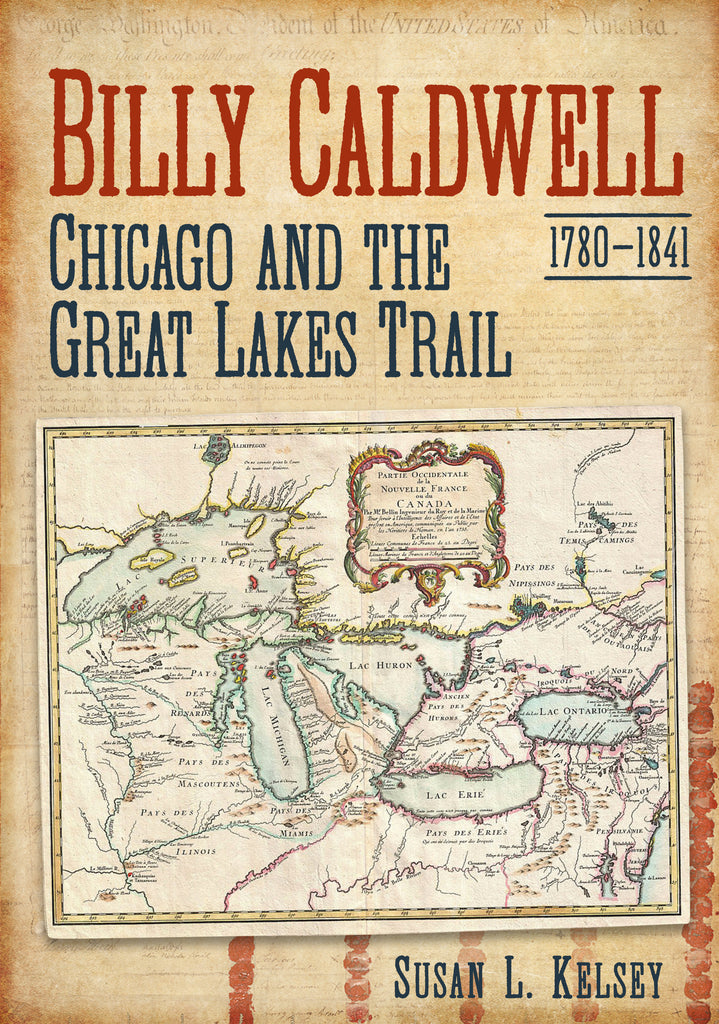 Billy Caldwell (1780-1841): Chicago and the Great Lakes Trail