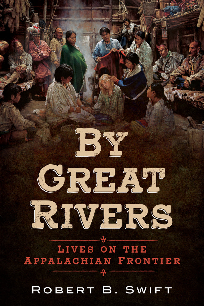 By Great Rivers: Lives on the Appalachian Frontier