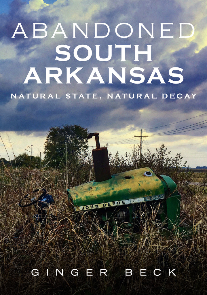 Abandoned South Arkansas: Natural State, Natural Decay