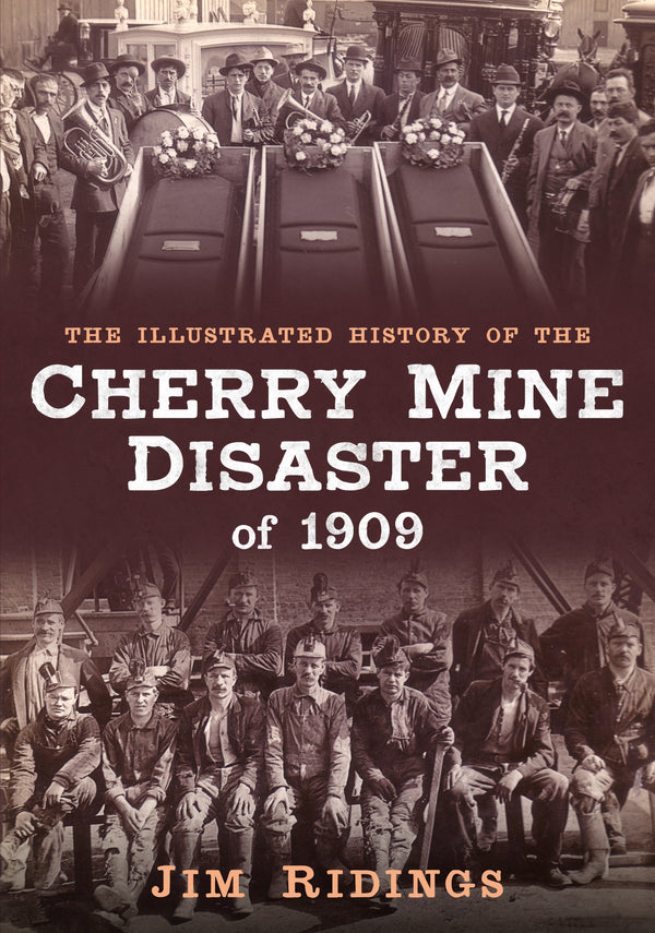 The Illustrated History of the Cherry Mine Disaster of 1909