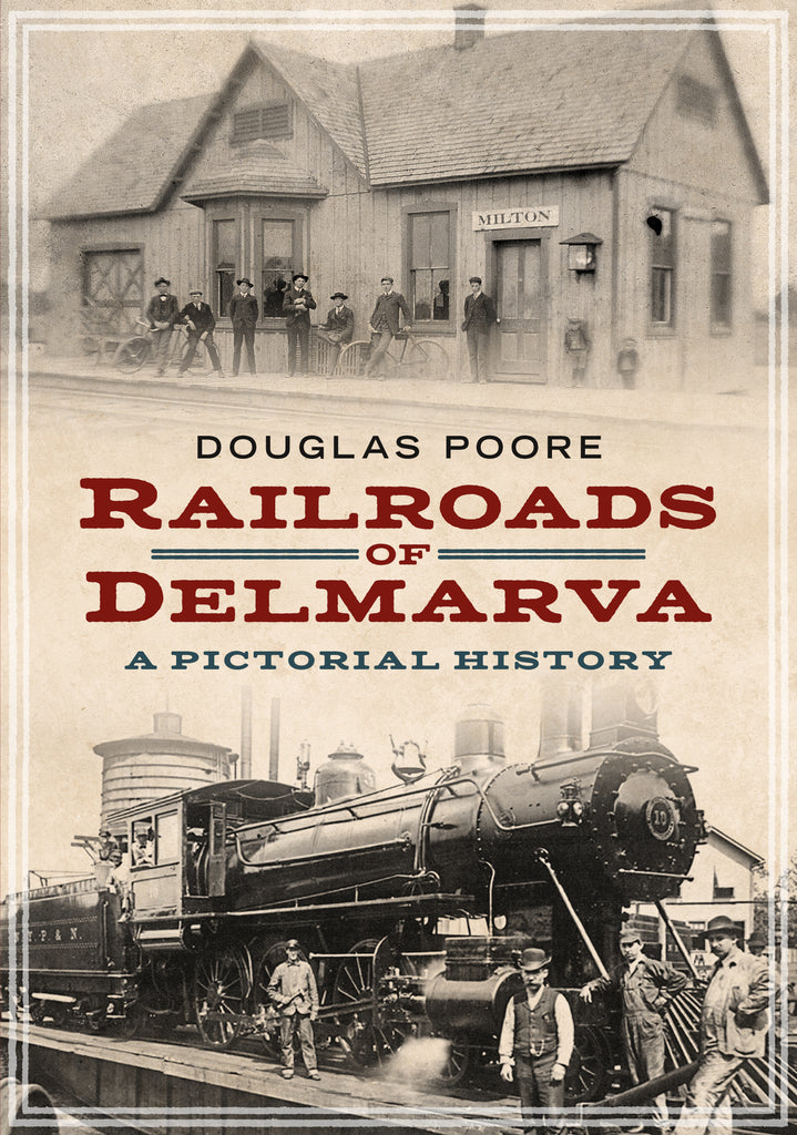 Railroads of Delmarva: A Pictorial History - available now from Fonthill Media
