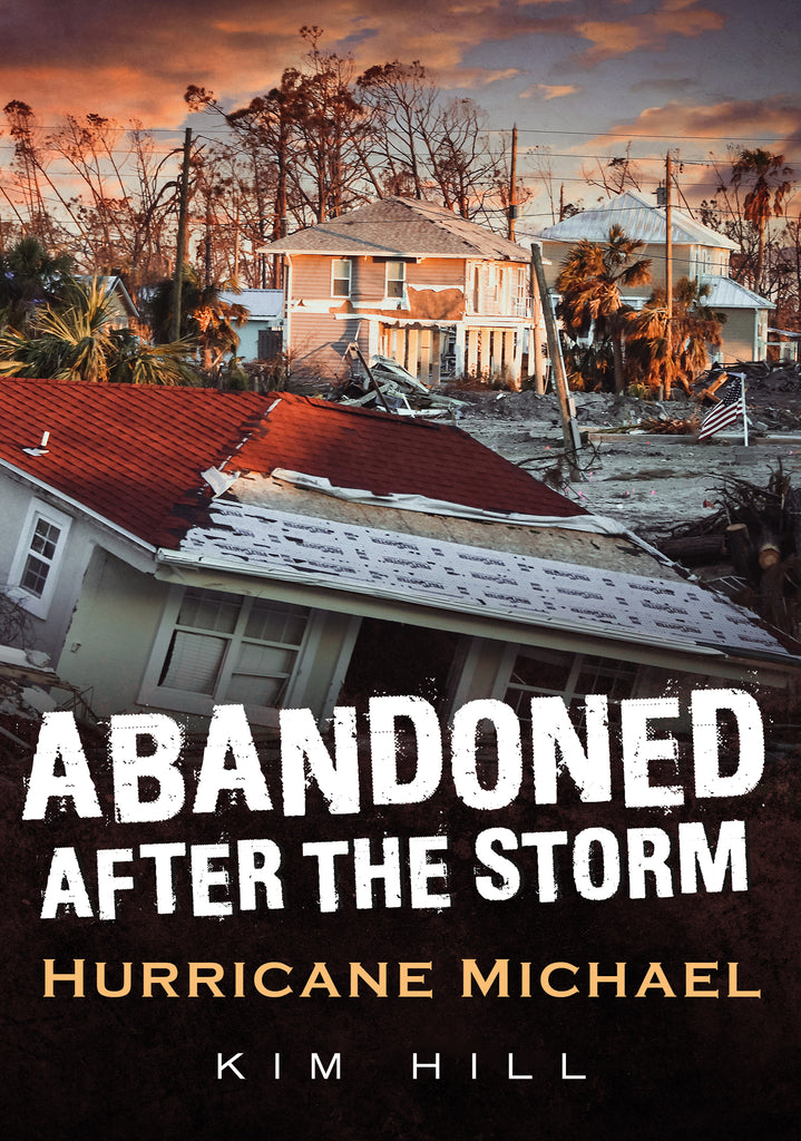 Abandoned After the Storm: Hurricane Michael - available from America Through Time