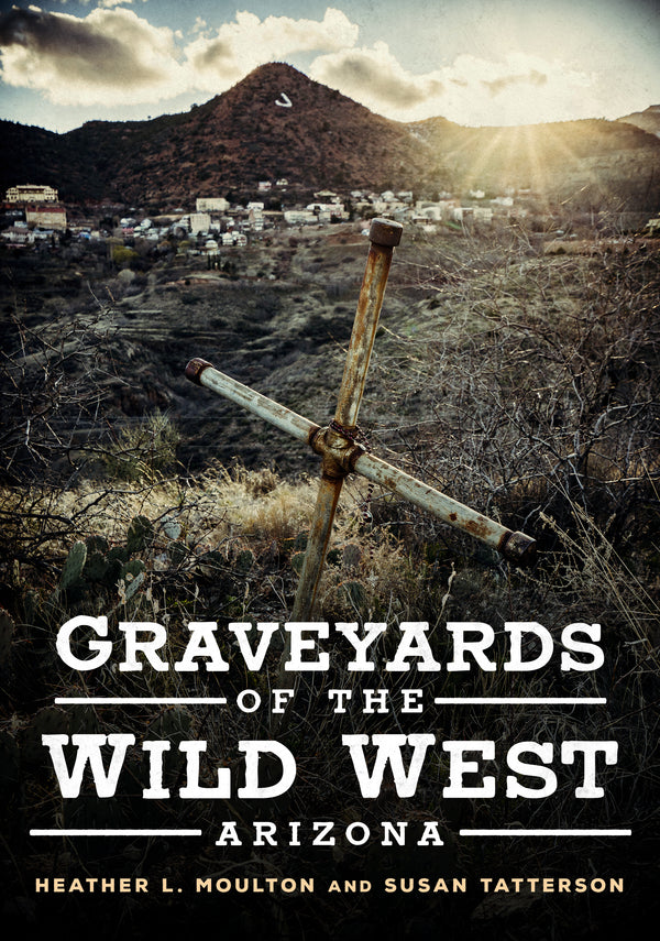 Graveyards of the Wild West: Arizona - available from America Through Time