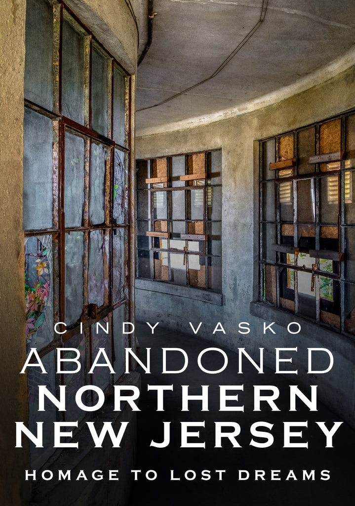 Abandoned Northern New Jersey: Homage to Lost Dreams