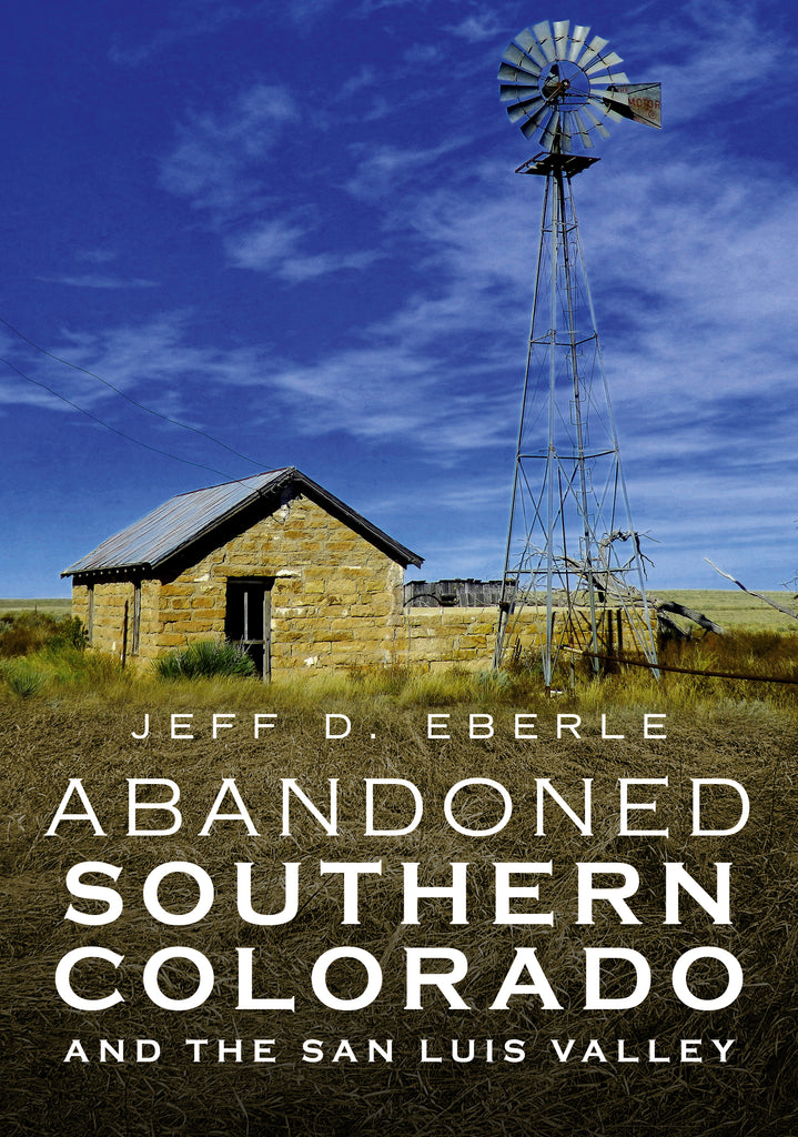 Abandoned Southern Colorado and the San Luis Valley