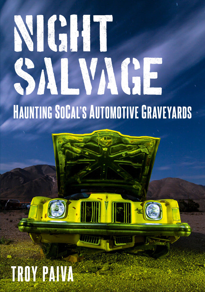 Night Salvage: Haunting SoCal’s Automotive Graveyards - available now from America Through Time