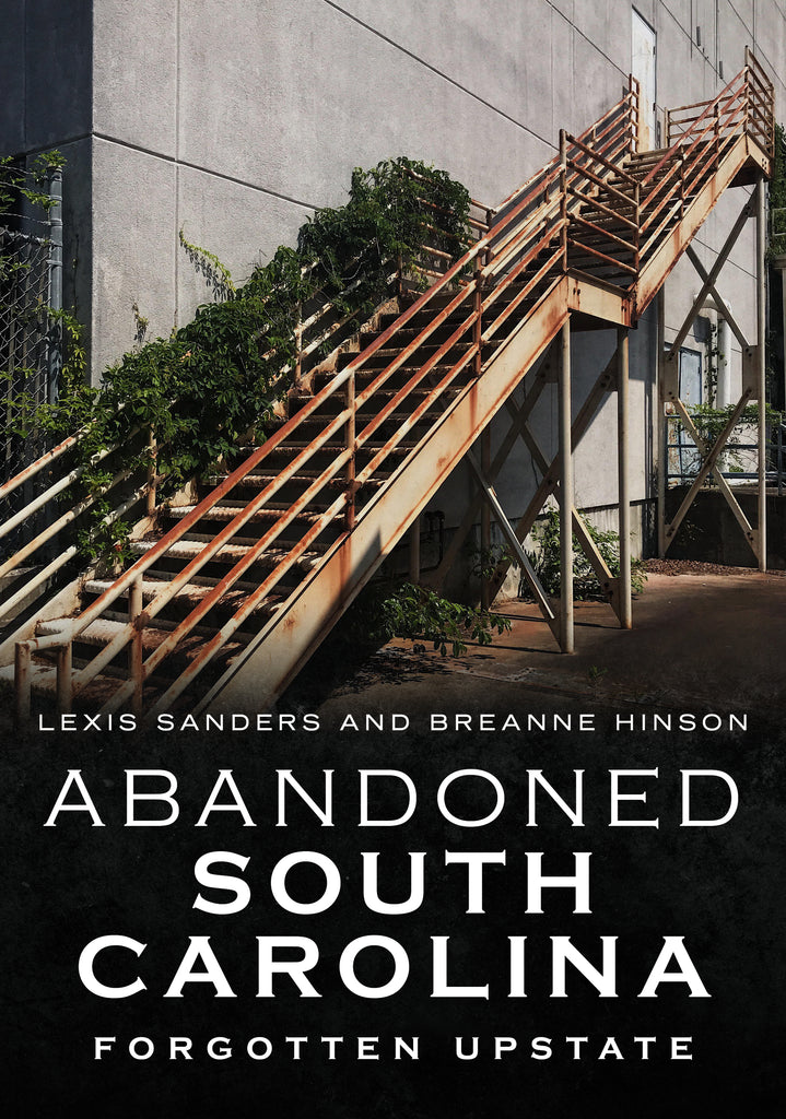 Abandoned South Carolina: Forgotten Upstate - available from America Through Time