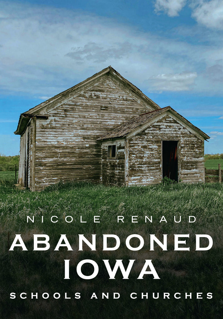 Abandoned Iowa: Schools and Churches