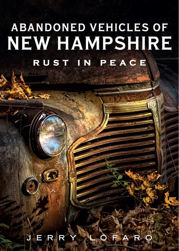 Abandoned Vehicles of New Hampshire: Rust in Peace
