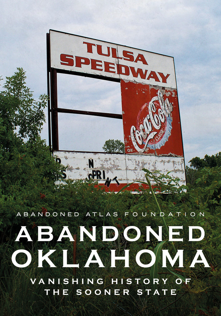 Abandoned Oklahoma: Vanishing History of the Sooner State