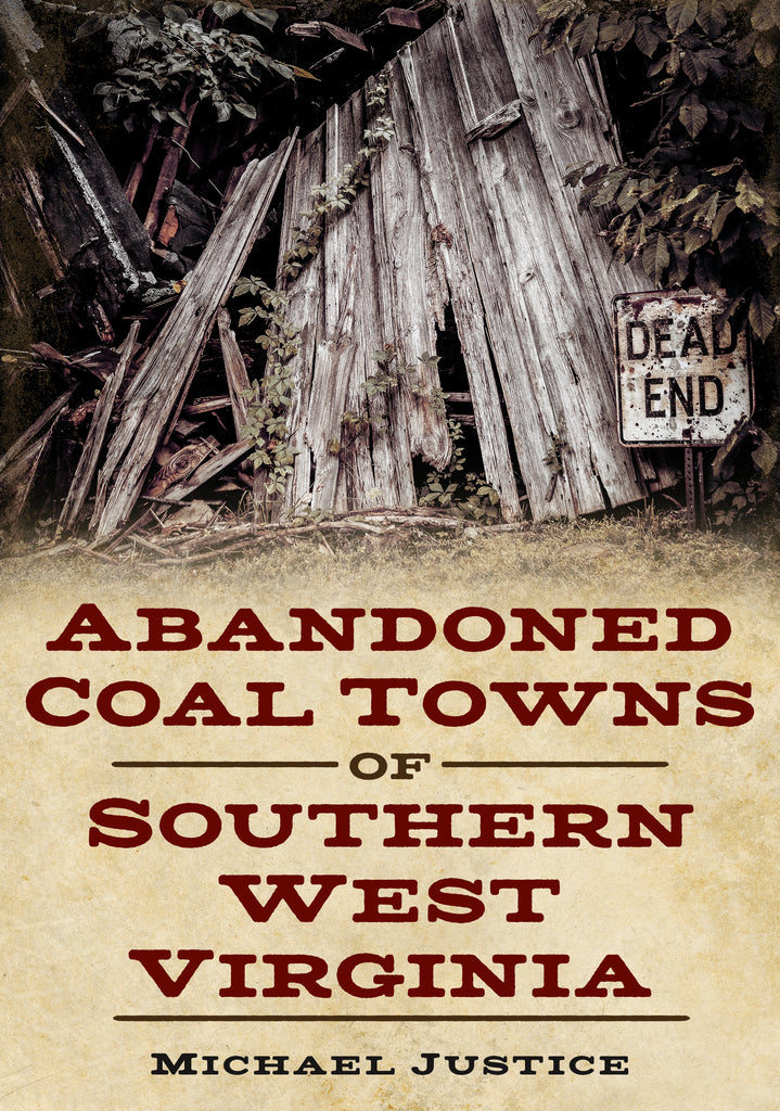 Abandoned Coal Towns of Southern West Virginia