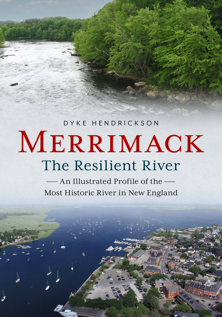 Products Merrimack, the Resilient River: An Illustrated Profile of the Most Historic River in New England