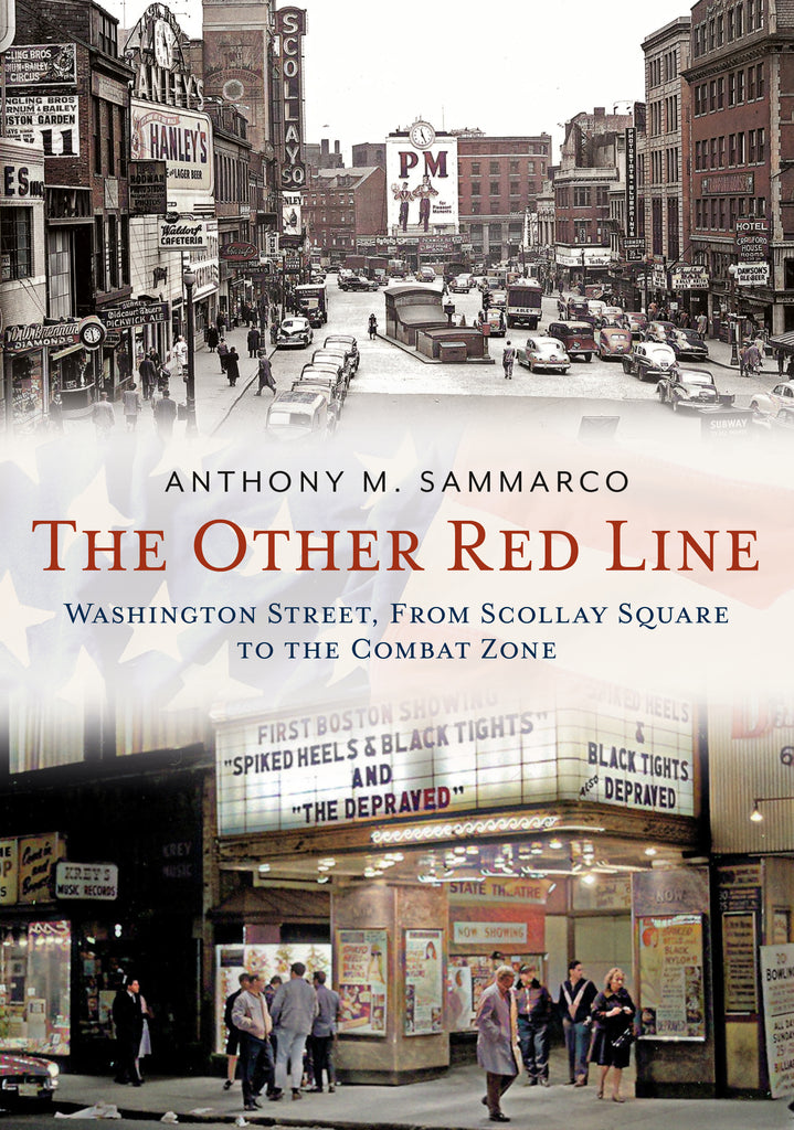The Other Red Line: Washington Street, From Scollay Square to the Combat Zone