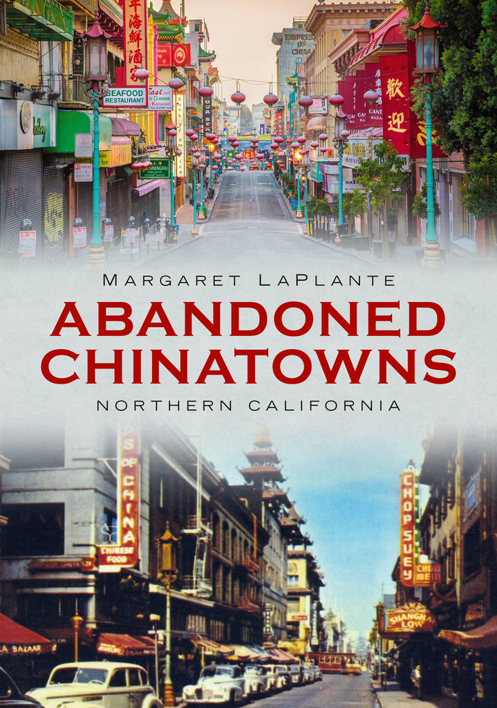 Abandoned Chinatowns: Northern California