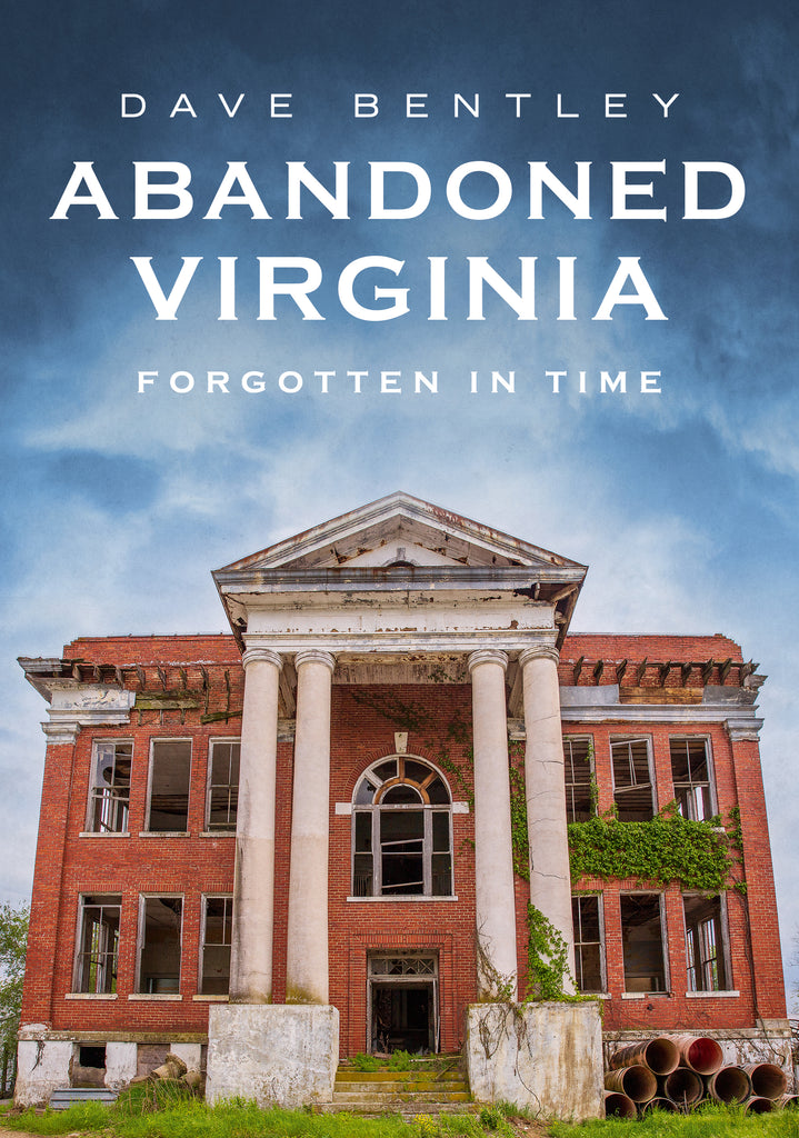 Abandoned Virginia: Forgotten in Time