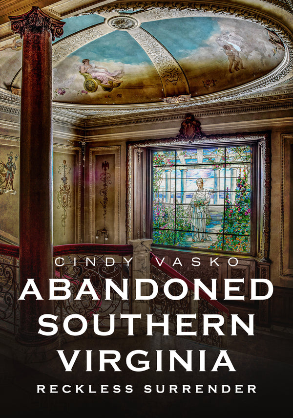 Abandoned Southern Virginia: Reckless Surrender