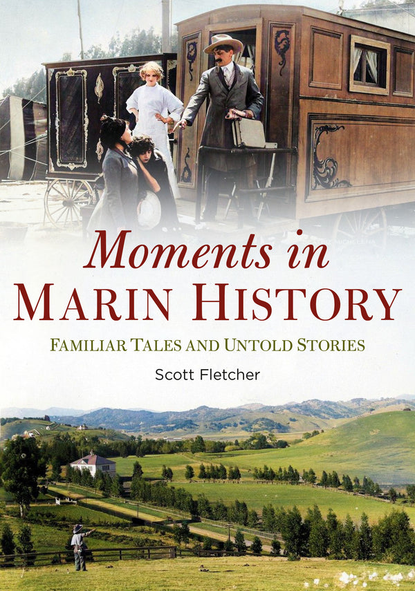 Moments in Marin History: Familiar Tales and Untold Stories