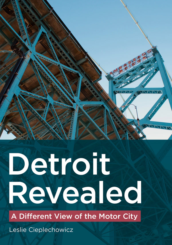 Detroit Revealed: A Different View of the Motor City