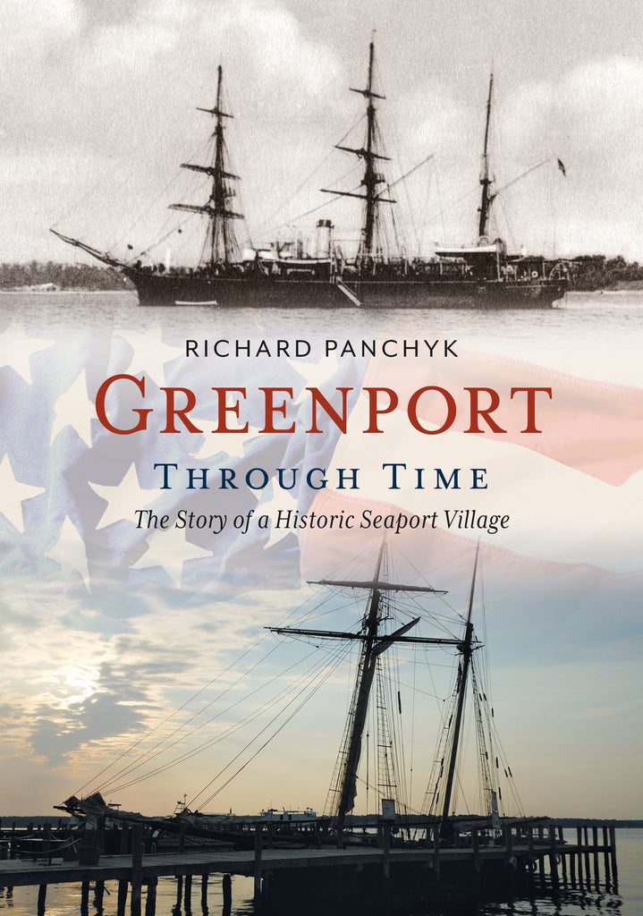 Greenport Through Time: The Story of a Historic Seaport Village