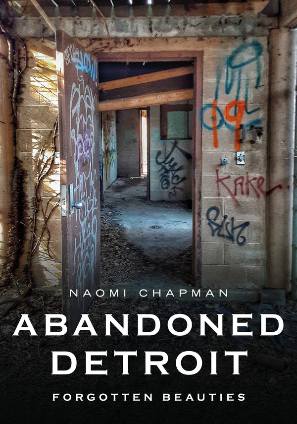 Abandoned Detroit: Forgotten Beauties