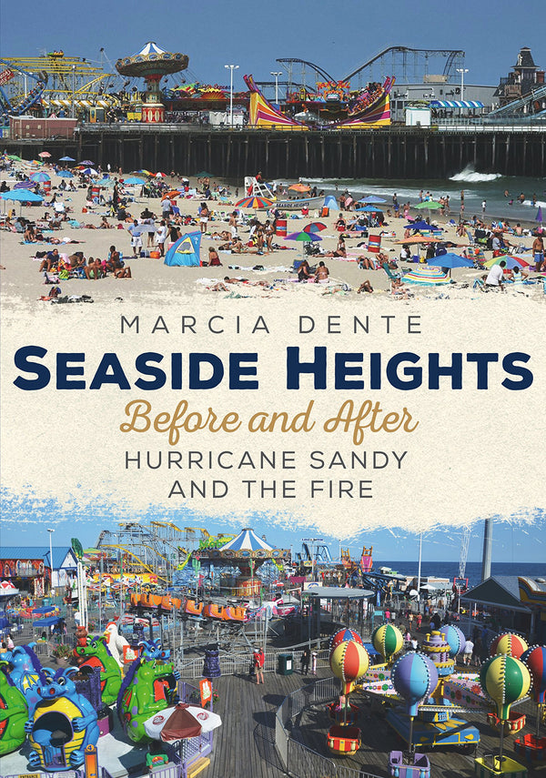 Seaside Heights Before and After Hurricane Sandy and the Fire Through Time